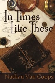 In Times Like These (In Times Like These, Bk 1)