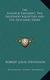 The Amateur Emigrant, The Silverado Squatters and The Silverado Diary