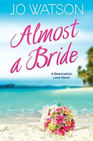 Almost a Bride (Destination Love)