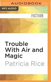 Trouble With Air and Magic (California Malcolms)