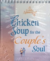 A Little Spoonful of Chicken Soup for the Couple's Soul (Chicken Soup for the Soul)