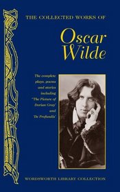 The Collected Works of Oscar Wilde (Wordsworth Library Collection)