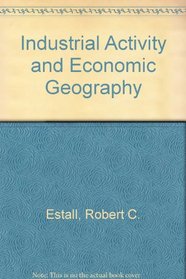Industrial Activity and Economic Geography: A Study of the Forces Behind the Geographical Location of Productive Activity in Manufacturing Industry