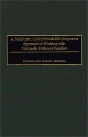 A Multicultural/Multimodal/Multisystems Approach to Working with Culturally Different Families: