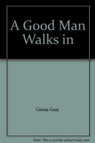 A Good Man Walks in
