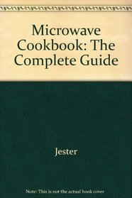 Microwave Cookbook: The Complete Guide
