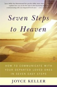 Seven Steps to Heaven : How to Communicate with Your Departed Loved Ones in Seven Easy Steps