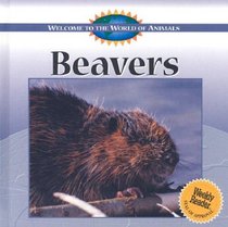 Beavers (Welcome to the World of Animals)