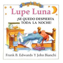 Lupe Luna !Se Quedo Despierta Toda la Noche! (Spanish Edition)