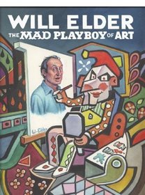 Will Elder: The MAD Playboy of Art