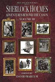 Sherlock Holmes: Adventures Beyond the Canon Volume III