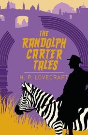 The Randolph Carter Tales (Arcturus Classics, 138)