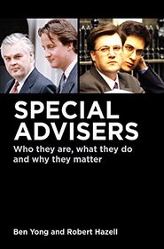 Special Advisers: Who they are, what they do and why they matter