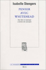 Penser avec Whitehead : Une libre et sauvage cration de concepts