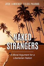 Naked Strangers: A Moral Argument for a Libertarian Nation