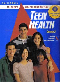 Teen Health Course 2: California Teacher's Wrapparound Edition