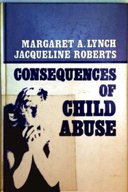 The Consequences of Child Abuse