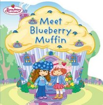 Meet Blueberry Muffin (Strawberry Shortcake)