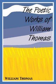 The Poetic Works Of William Thomas
