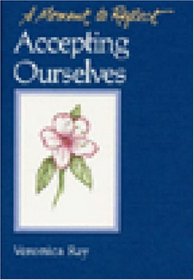 Accepting Ourselves: A Moment To Reflect (A Moment to Reflect)