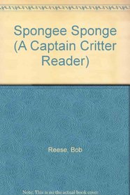 Spongee Sponge (A Captain Critter Reader)