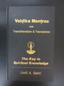 The Vaidika Mantras with transliteration & translation: Mantras for meditation, peace, prayer, auspiciousness, and agni-hotram, bhajans, preparation, and organization of yagya & pronunciation guide