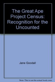 The Great Ape Proejct Census: Recognition for the Uncounted