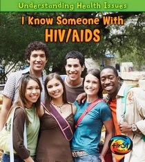 I Know Someone with HIV/AIDS (Heinemann First Library: Understanding Health Issues)