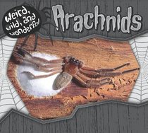 Arachnids (Weird, Wild, and Wonderful)