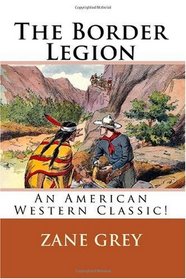 The Border Legion: An American Western Classic!