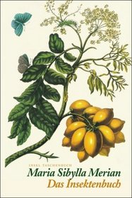 Das Insektenbuch. Metamorphosis insectorum Surinamensium.