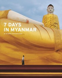 7 Days in Myanmar: By 30 Great Photographers