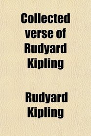 Collected verse of Rudyard Kipling