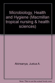 Microbiology, Health and Hygiene (Macmillan Tropical Nursing & Health Sciences)
