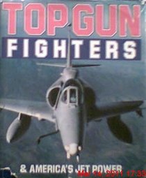 Top Gun Fighters and America's Jet Power