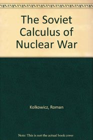 The Soviet Calculus of Nuclear War