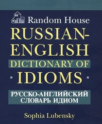 Random House Russian-English Dictionary of Idioms