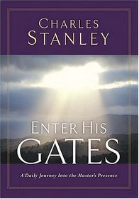 Enter His Gates A Daily Journey Into The Master's Presence
