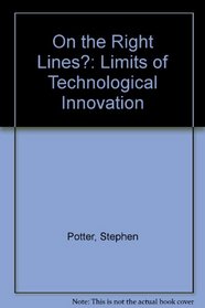 On the Right Lines?: Limits of Technological Innovation