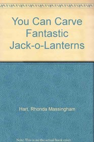 You Can Carve Fantastic Jack-O-Lanterns