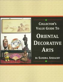 Collector's Value Guide to Oriental Decorative Arts (Collectors Value Guide to Oriental Decorative Arts)