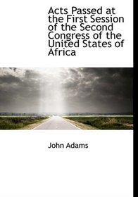 Acts Passed at the First Session of the Second Congress of the United States of Africa