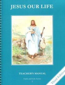 Jesus Our Life Teacher's Manual
