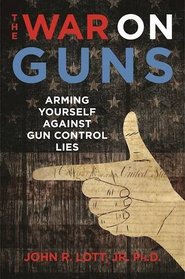 The War on Guns: Arming Yourself Against Gun Control Lies