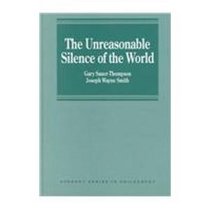 The Unreasonable Silence of the World: Universal Reason and the Wreck of the Enlightenment Project (Avebury Series in Philosophy)
