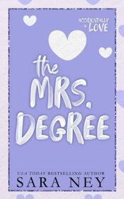 The Mrs Degree: A Secret Baby Second Chance Romance (Accidentally In Love)