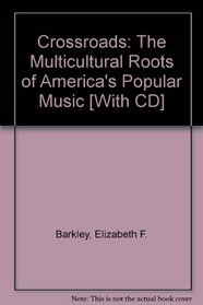 Crossroads: The Multicultural Roots of America's Popular Music [With CD]
