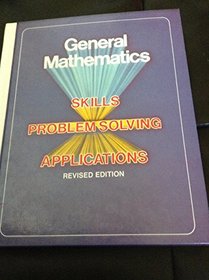 General Mathematics, Skills, Problem Solving, Applications, Revised Edition