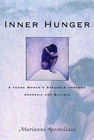 Inner Hunger: A Young Woman's Struggle Through Anorexia and Bulimia