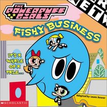 Fishy Business (Powerpuff Girls, No 9)